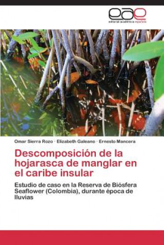 Knjiga Descomposicion de la hojarasca de manglar en el caribe insular Omar Sierra Rozo