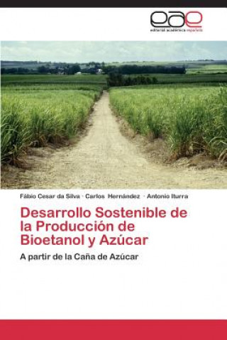 Libro Desarrollo Sostenible de la Produccion de Bioetanol y Azucar Fábio Cesar da Silva