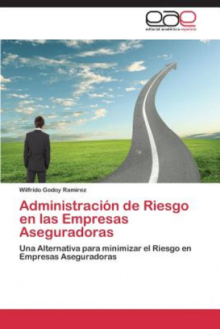 Carte Administracion de Riesgo en las Empresas Aseguradoras Wilfrido Godoy Ramirez