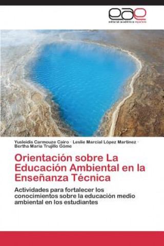 Książka Orientacion sobre La Educacion Ambiental en la Ensenanza Tecnica Yusleidis Carmouze Cairo