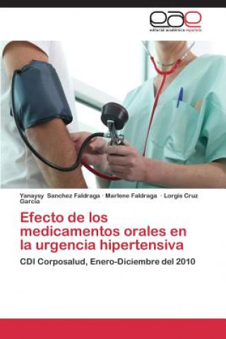 Книга Efecto de los medicamentos orales en la urgencia hipertensiva Yanaysy Sanchez Faldraga
