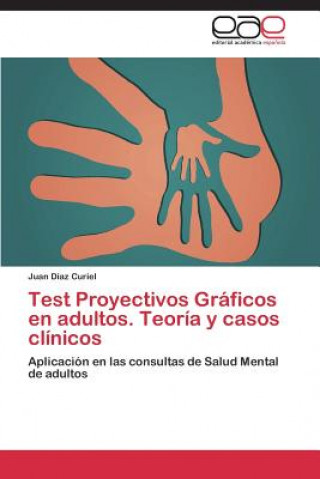 Kniha Test Proyectivos Graficos en adultos. Teoria y casos clinicos Juan Díaz Curiel