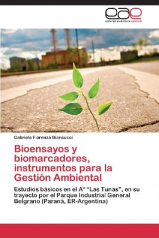 Książka Bioensayos y biomarcadores, instrumentos para la Gestion Ambiental Gabriela Fiorenza Biancucci