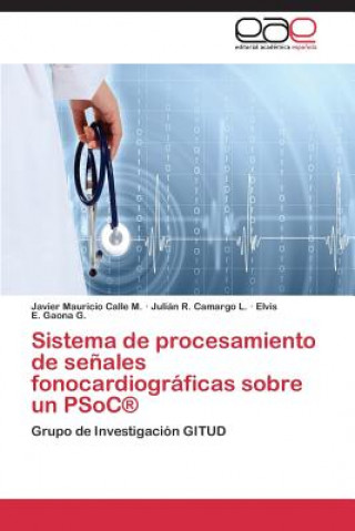 Carte Sistema de procesamiento de senales fonocardiograficas sobre un PSoC(R) Javier Mauricio Calle M.