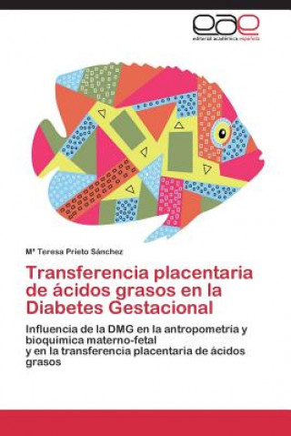 Könyv Transferencia placentaria de acidos grasos en la Diabetes Gestacional M