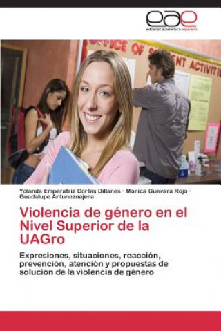 Kniha Violencia de genero en el Nivel Superior de la UAGro Yolanda Emperatriz Cortes Dillanes
