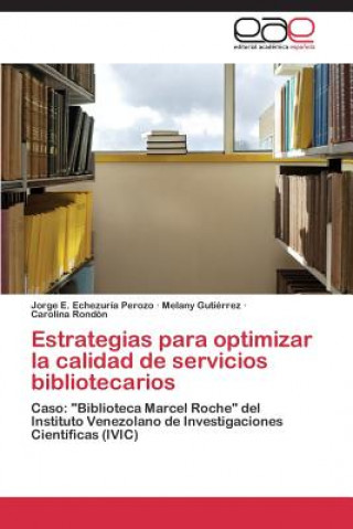 Kniha Estrategias para optimizar la calidad de servicios bibliotecarios Jorge E. Echezuría Perozo