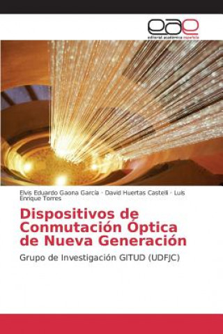 Livre Dispositivos de Conmutacion Optica de Nueva Generacion Elvis Eduardo Gaona Garcia