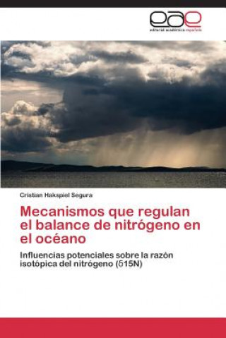 Könyv Mecanismos que regulan el balance de nitrogeno en el oceano Cristian Hakspiel Segura