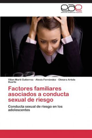 Könyv Factores familiares asociados a conducta sexual de riesgo Yilian Martí Gutierrez