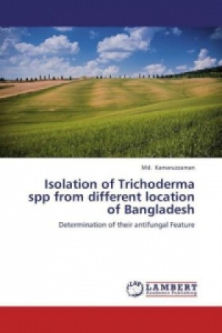 Kniha Isolation of Trichoderma spp from different location of Bangladesh Md. Kamaruzzaman