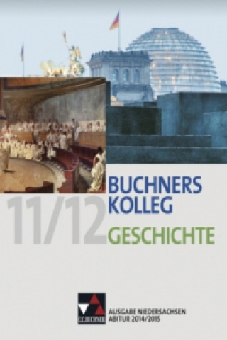 Könyv Buchners Kolleg Geschichte 11/12, Ausgabe Niedersachsen, Abitur 2014/2015 Klaus-Dieter Hein-Mooren