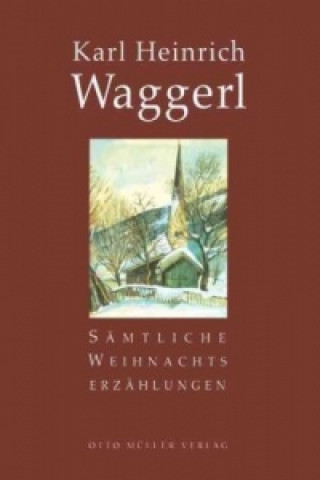 Kniha Sämtliche Weihnachtserzählungen Karl H. Waggerl