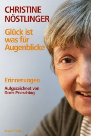 Kniha Glück ist was für Augenblicke Christine Nöstlinger