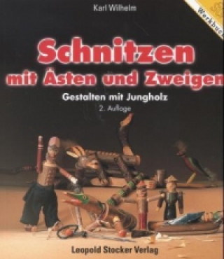 Könyv Schnitzen mit Ästen und Zweigen Karl Wilhelm