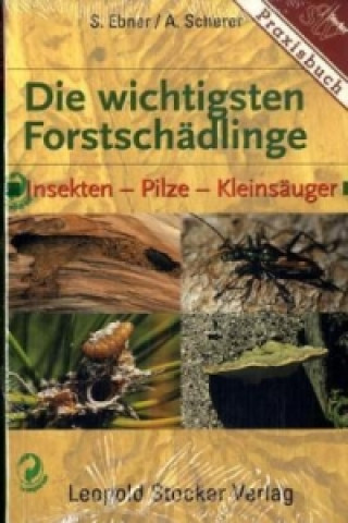 Knjiga Die wichtigsten Forstschädlinge Stefan Ebner