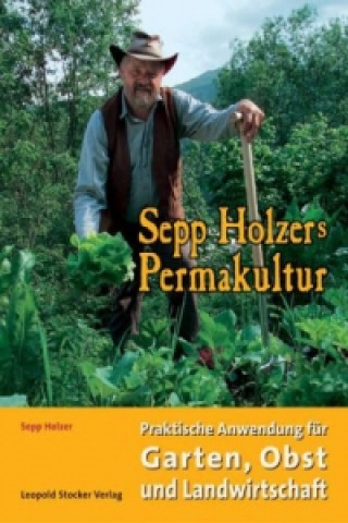Knjiga Sepp Holzers Permakultur Sepp Holzer