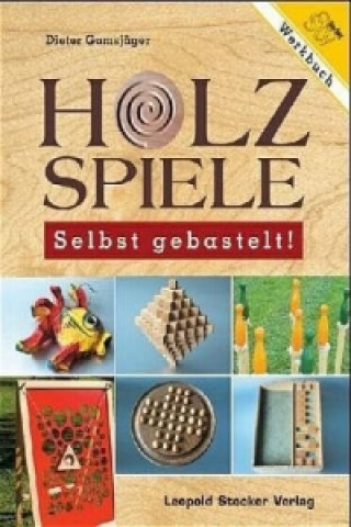 Könyv Holzspiele - selbst gebastelt Dieter Gamsjäger