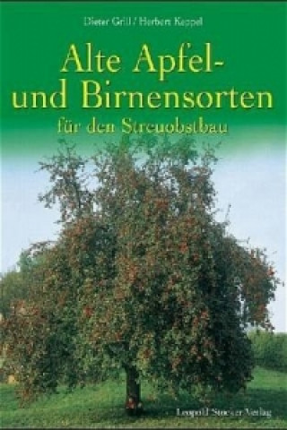 Knjiga Alte Apfel- und Birnensorten für den Streuobstbau Dieter Grill