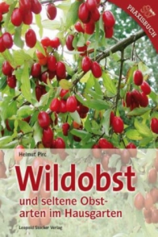 Könyv Wildobst und seltene Obstarten im Hausgarten Helmut Pirc