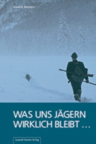 Książka Was uns Jägern wirklich bleibt ... Gerd H. Meyden