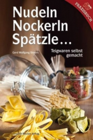 Kniha Nudeln, Nockerln, Spätzle . . . Gerd W. Sievers