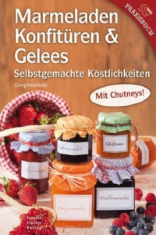 Könyv Marmeladen, Konfitüren & Gelees Georg Innerhofer