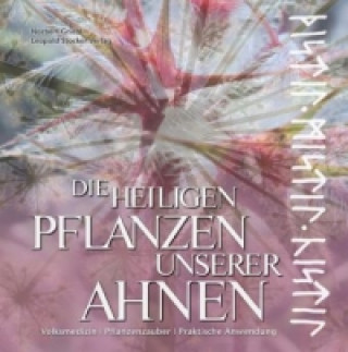 Kniha Die heiligen Pflanzen unserer Ahnen Norbert Griebl