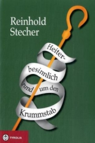 Kniha Heiter-besinnlich rund um den Krummstab Reinhold Stecher