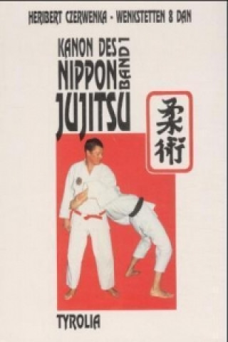 Könyv Kanon des Nippon Jujitsu. Bd.1 Heribert Czerwenka-Wenkstetten