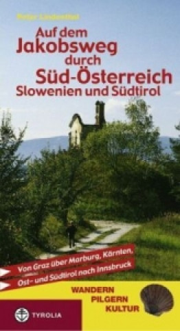 Carte Auf dem Jakobsweg durch Süd-Österreich, Slowenien und Südtirol Peter Lindenthal
