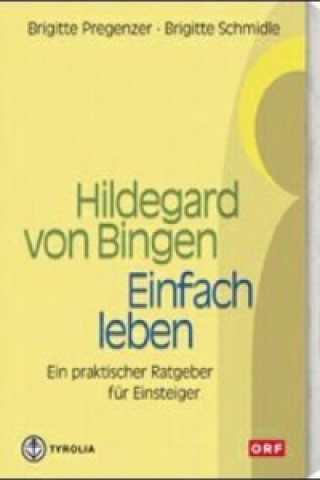 Kniha Hildegard von Bingen - Einfach Leben Brigitte Pregenzer