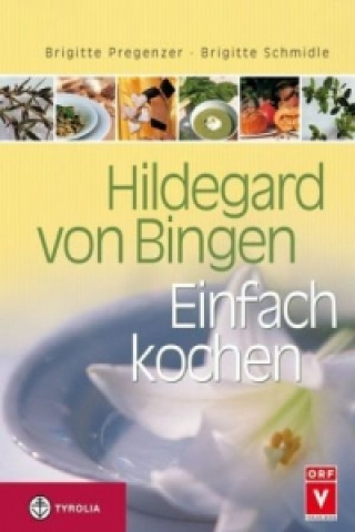 Kniha Hildegard von Bingen. Einfach kochen. Bd.1 Brigitte Pregenzer