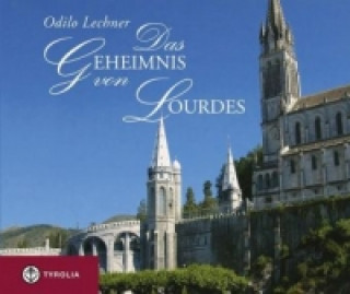 Kniha Das Geheimnis von Lourdes Odilo Lechner