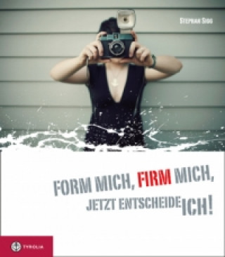 Buch Form mich, firm mich, jetzt entscheide ich! Stephan Sigg