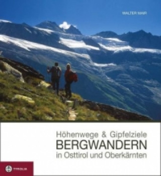 Kniha Höhenwege und Gipfelziele - Bergwandern in Osttirol und Oberkärnten Walter Mair