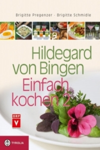 Книга Hildegard von Bingen - Einfach kochen 2. Bd.2 Brigitte Pregenzer
