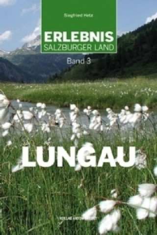 Könyv Erlebnis Salzburger Land Band 3: Lungau Siegfried Hetz