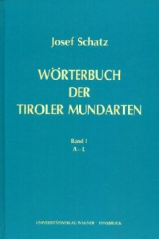Könyv Wörterbuch der Tiroler Mundarten Josef Schatz
