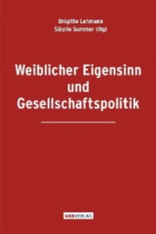 Könyv Weiblicher Eigensinn und Gesellschaftspolitik Brigitte Lehmann