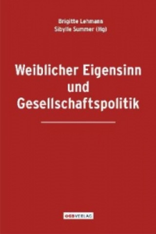 Knjiga Weiblicher Eigensinn und Gesellschaftspolitik Brigitte Lehmann