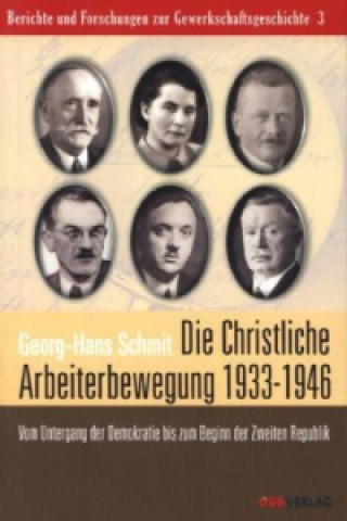Carte Die christliche Arbeiterbewegung in den Jahren 1933 bis 1946 Georg-Hans Schmit