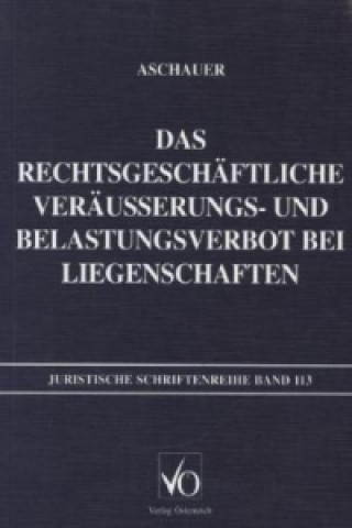 Buch Das rechtsgeschäftliche Veräusserungs- und Belastungsverbot bei Liegenschaften Christian Aschauer