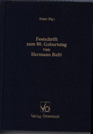 Könyv Festschrift zum 80. Geburtstag von Hermann Baltl Kurt Ebert