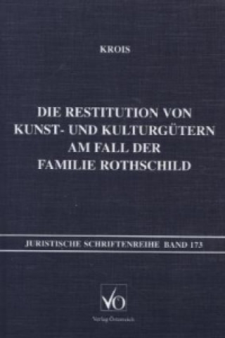 Kniha Die Restitution von Kunst- und Kulturgütern am Fall der Familie Rothschild Isabella Krois