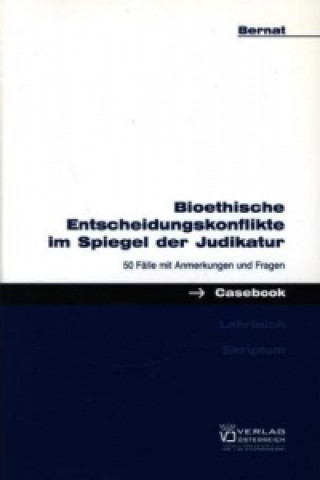 Carte Bioethische Entscheidungskonflikte im Spiegel der Judikatur Erwin Bernat