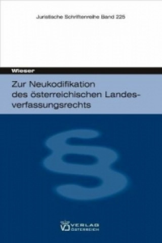 Könyv Zur Neukodifikation des österreichischen Landesverfassungsrechts Bernd Wieser