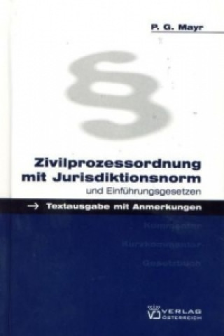 Buch Zivilprozessordnung mit Jurisdiktionsnorm und Einführungsgesetzen Peter G Mayr