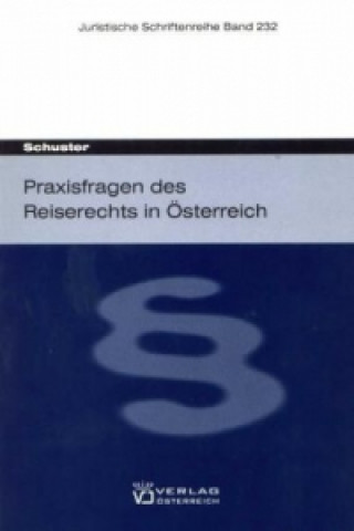 Könyv Praxisfragen des Reiserechts in Österreich Christian Schuster