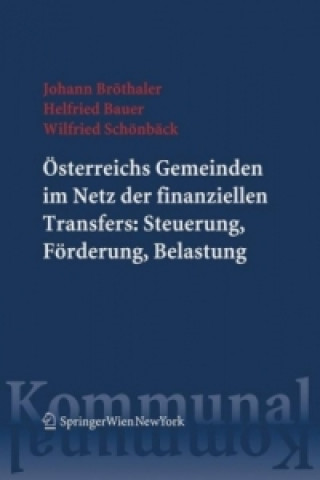 Könyv Österreichs Gemeinden im Netz der finanziellen Transfers: Steuerung, Förderung, Belastung Johann Bröthaler